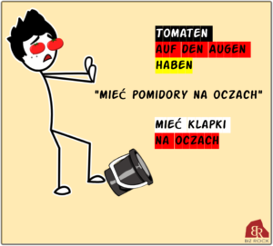 idiom tomaten auf den augen haben miec klapki na oczach